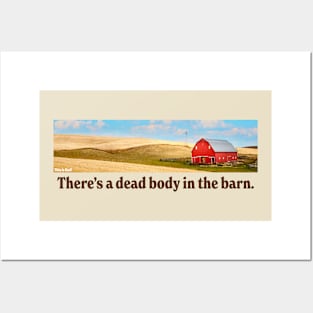 There's a dead body in the barn. Posters and Art